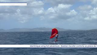 Martinique wingfoil adventure : Bastien Escofet conforte sa place de leader
